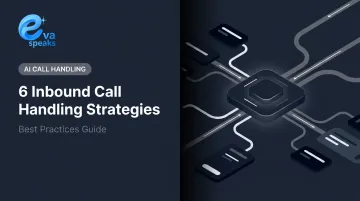 6 Inbound Call Handling Strategies: Best Practices Guide