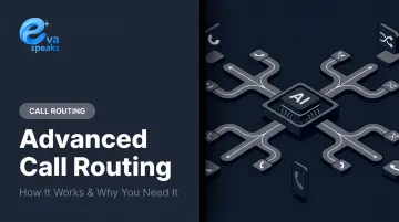 Advanced Call Routing: How It Works &amp; Why You Need It