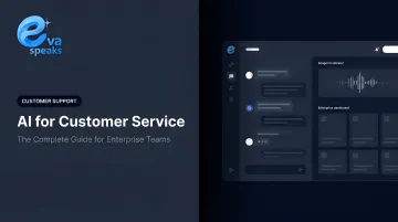 AI for Customer Service: The Complete Guide for Enterprise Teams