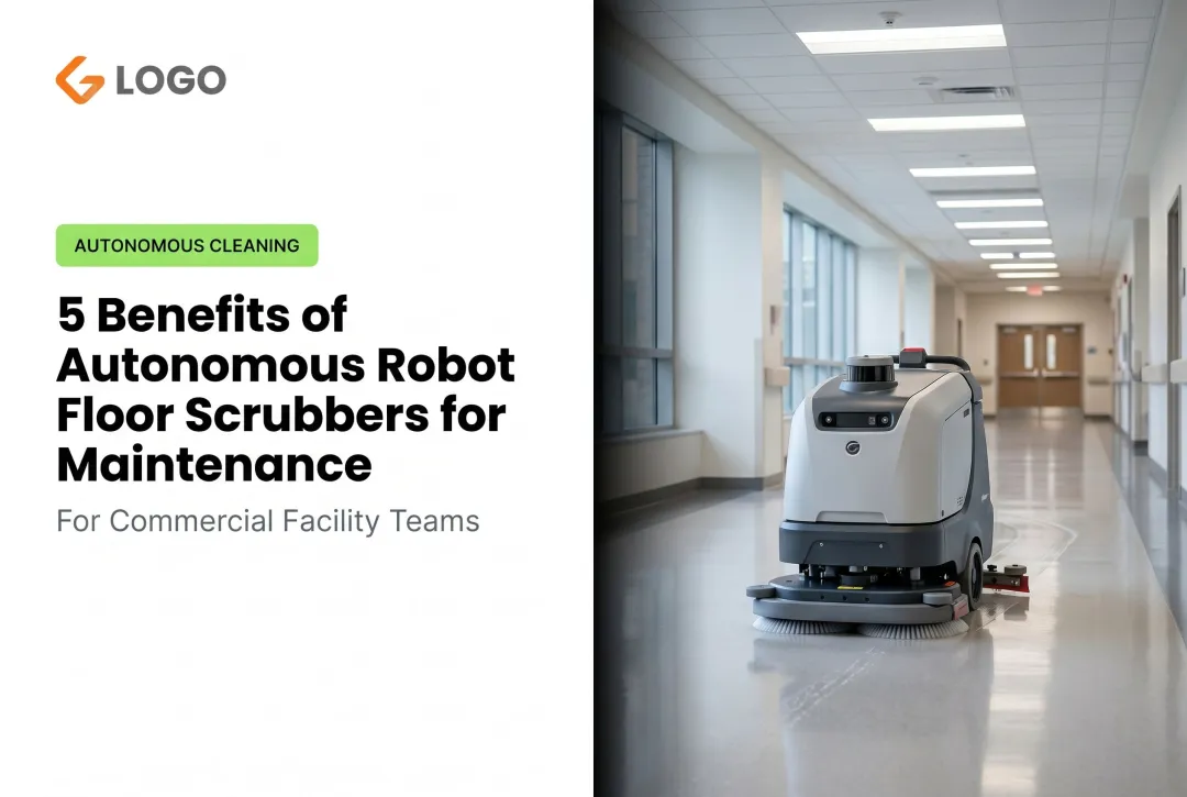 5 Benefits of Autonomous Robot Floor Scrubbers for Maintenance