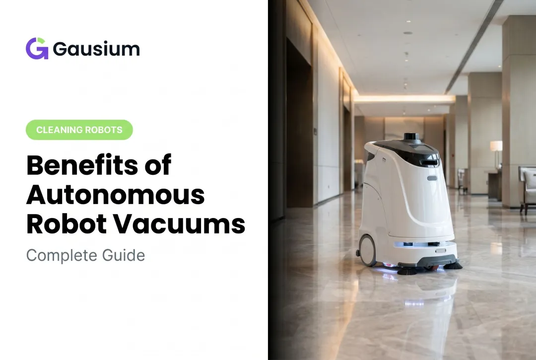 Benefits of Autonomous Robot Vacuums: Complete Guide