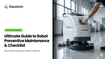 Ultimate Guide to Robot Preventive Maintenance &amp; Checklist
