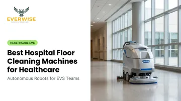 Best Hospital Floor Cleaning Machines for Healthcare