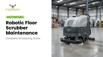 Robotic Floor Scrubber Maintenance: Complete Scheduling Guide