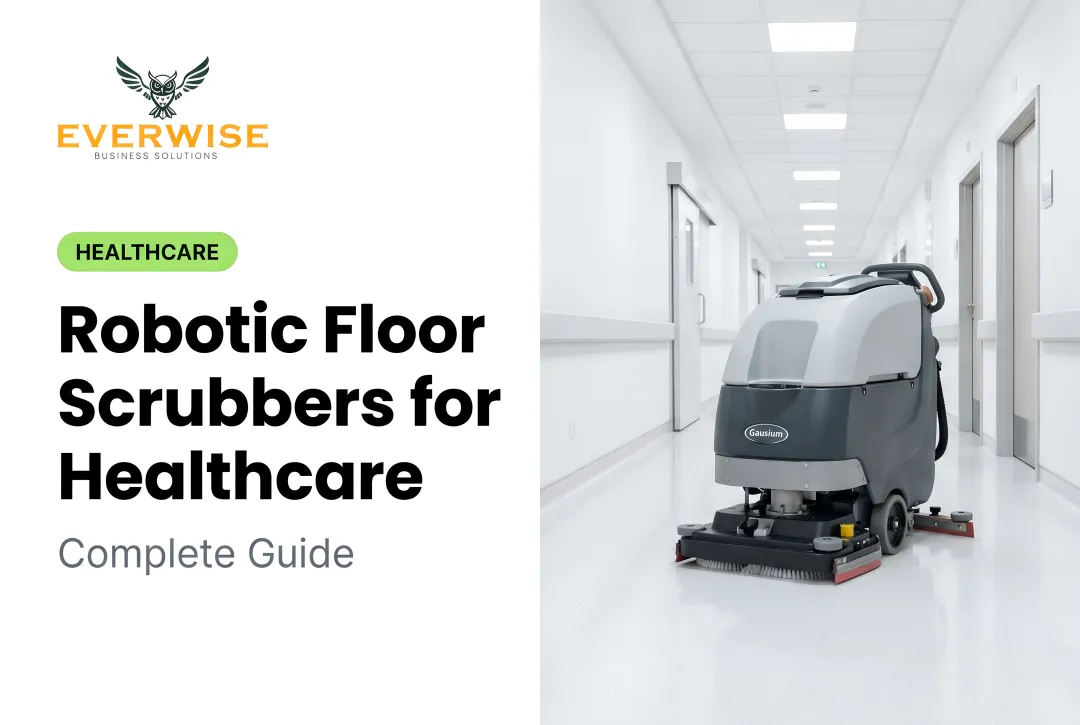 Robotic Floor Scrubbers for Healthcare: Complete Guide