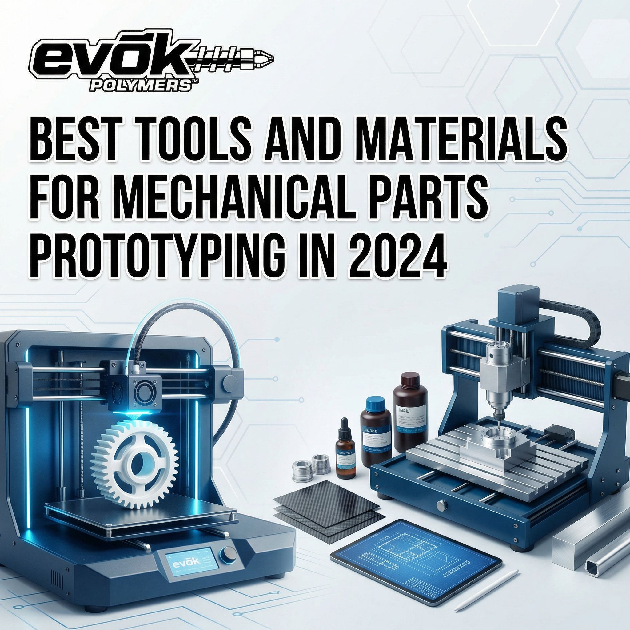 Best Tools and Materials for Mechanical Parts Prototyping in 2024