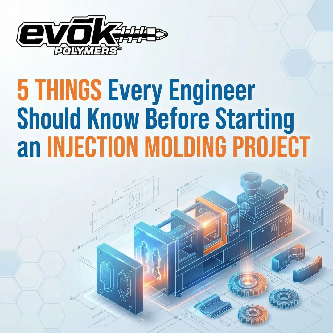 5 Things Every Engineer Should Know Before Starting an Injection Molding Project