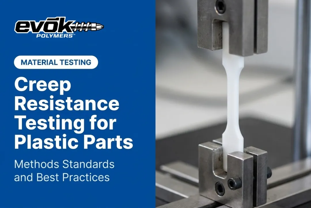 Creep Resistance Testing for Plastic Parts: Methods Standards and Best Practices