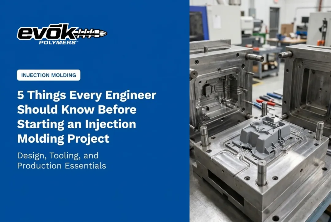 5 Things Every Engineer Should Know Before Starting an Injection Molding Project