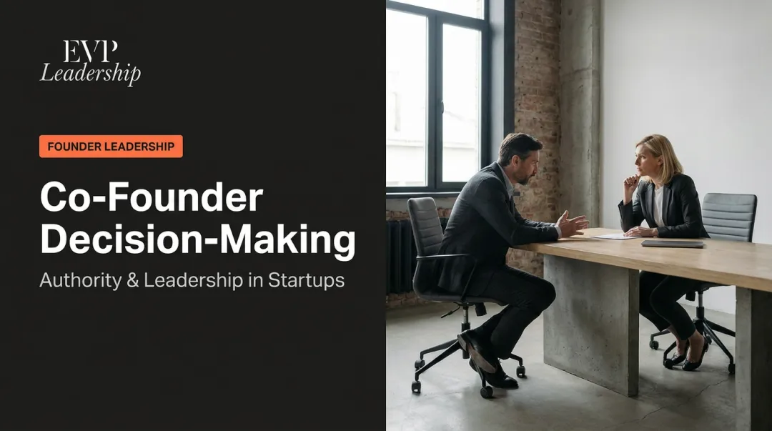 Co-Founder Decision-Making: Authority &amp; Leadership in Startups
