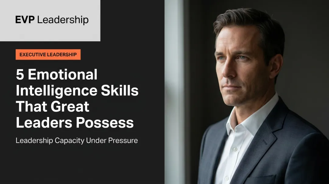 5 Emotional Intelligence Skills That Great Leaders Possess