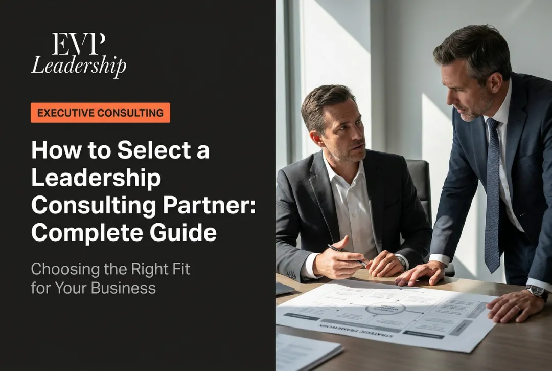 How to Select a Leadership Consulting Partner: Complete Guide