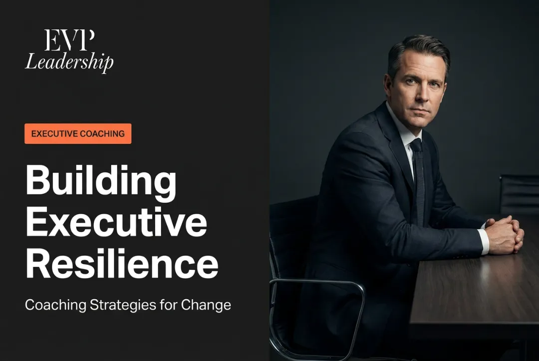 Building Executive Resilience: Coaching Strategies for Change