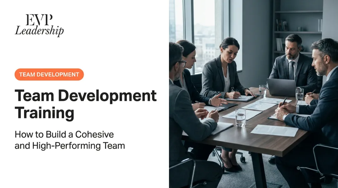 Team Development Training: How to Build a Cohesive and High-Performing Team
