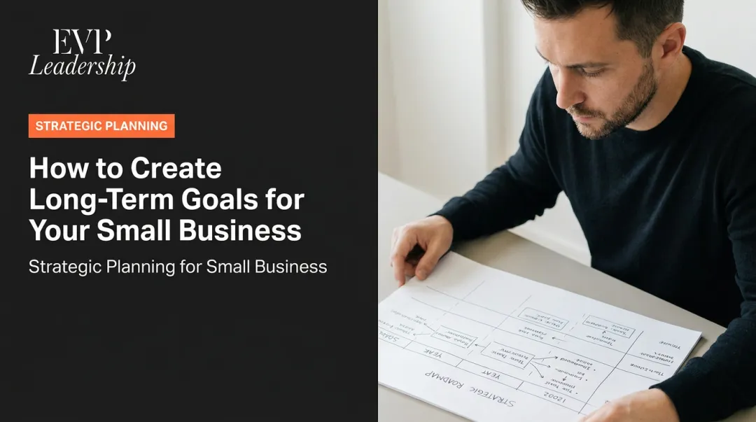 How to Create Long-Term Goals for Your Small Business