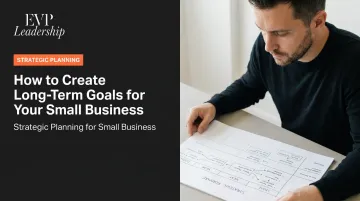 How to Create Long-Term Goals for Your Small Business