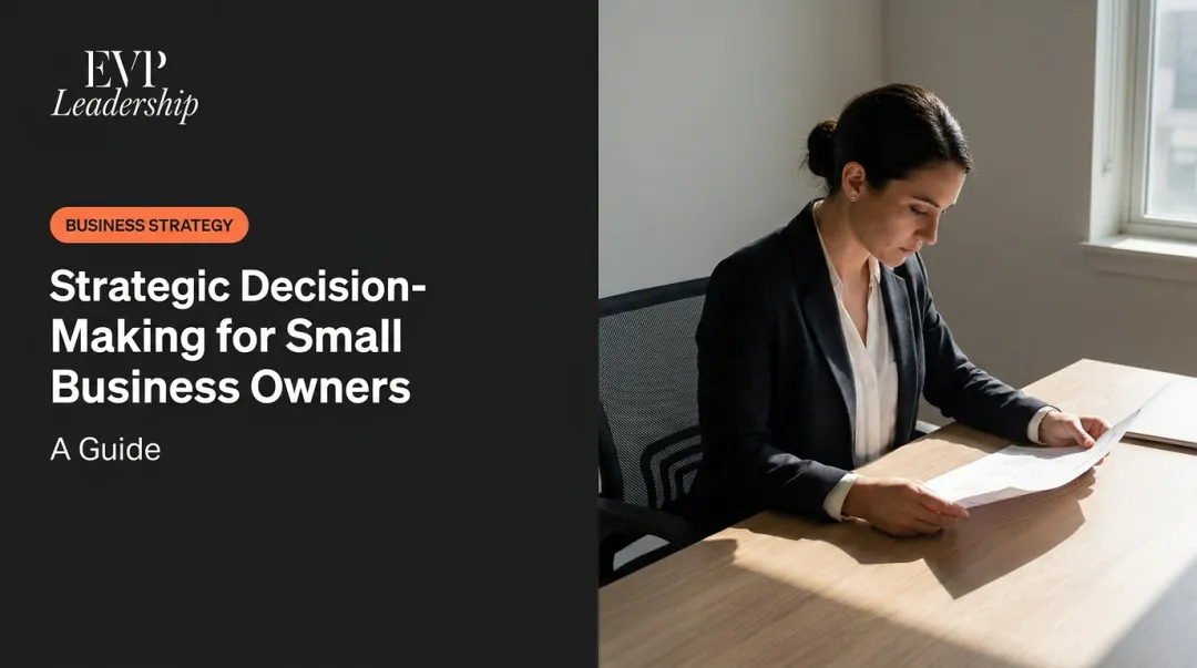 Strategic Decision-Making for Small Business Owners: A Guide