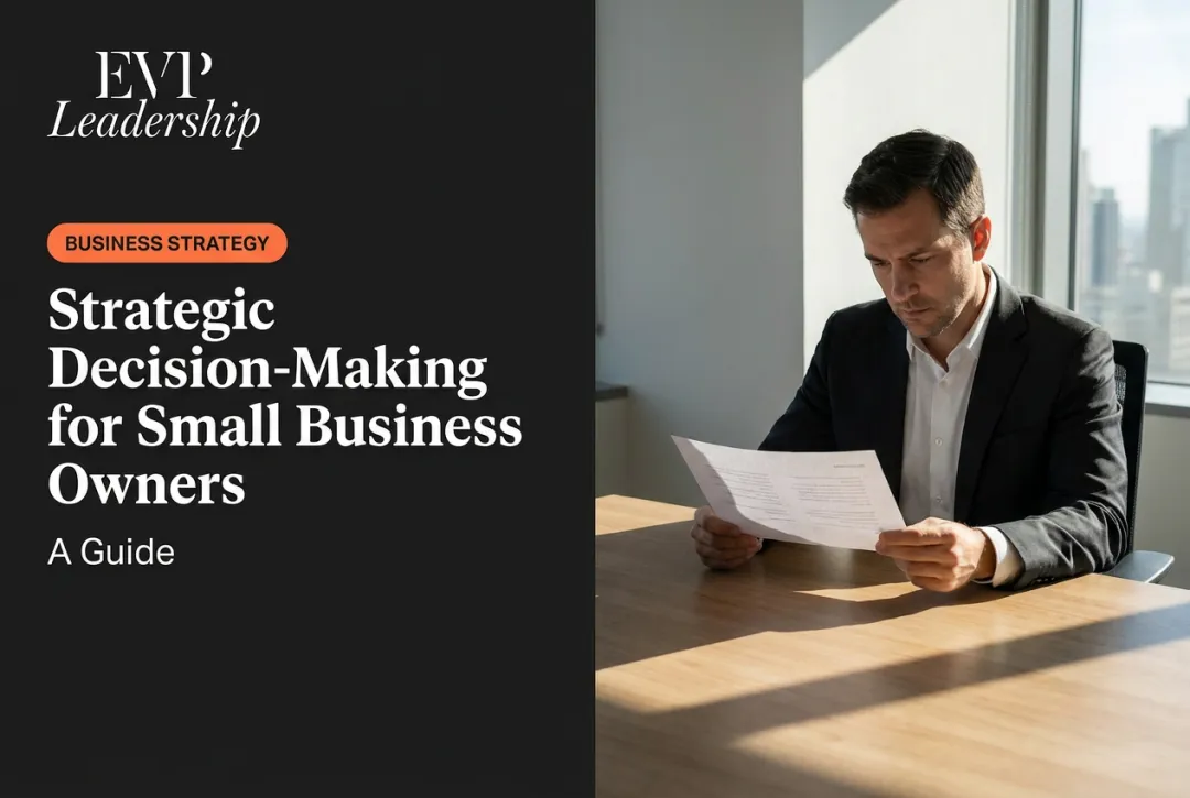 Strategic Decision-Making for Small Business Owners: A Guide