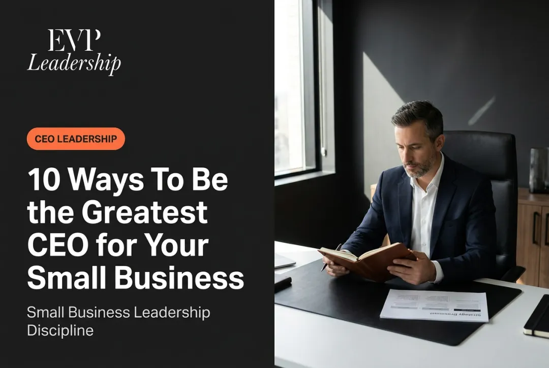 10 Ways To Be the Greatest CEO for Your Small Business