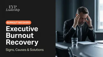 Executive Burnout Recovery: Signs, Causes & Solutions