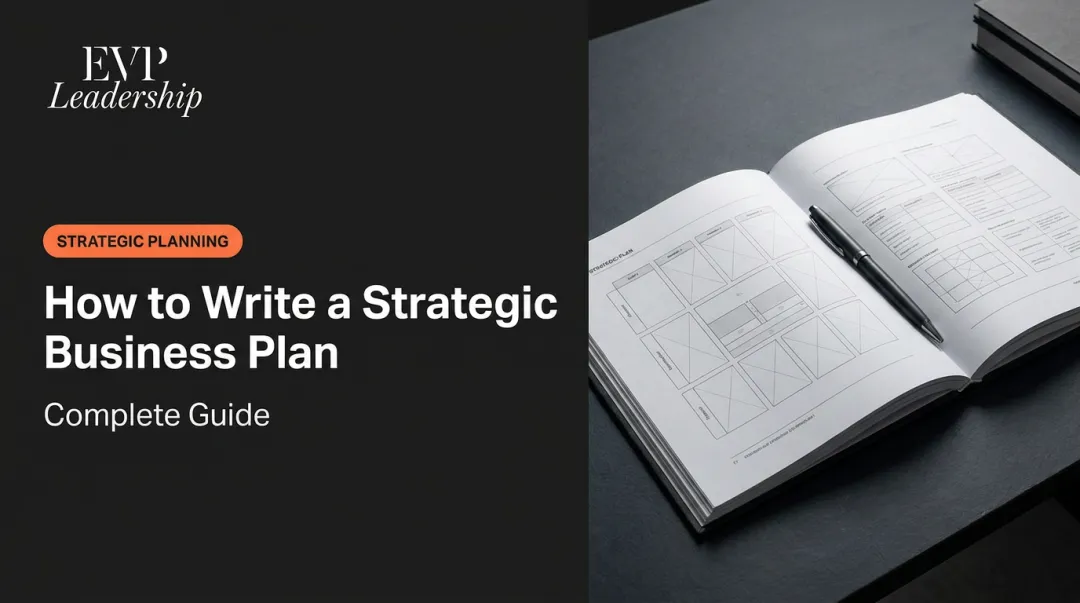 How to Write a Strategic Business Plan: Complete Guide