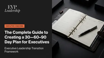 The Complete Guide to Creating a 30-60-90 Day Plan for Executives