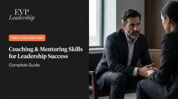 Coaching & Mentoring Skills for Leadership Success: Complete Guide
