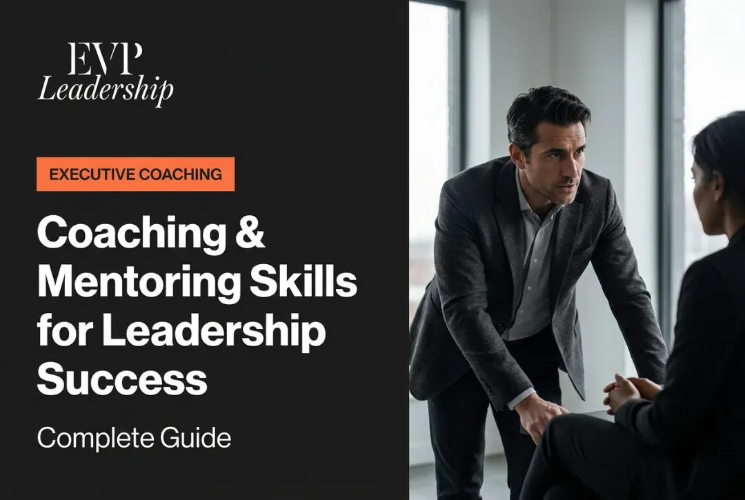 Coaching & Mentoring Skills for Leadership Success: Complete Guide