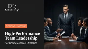 High-Performance Team Leadership: Key Characteristics & Strategies