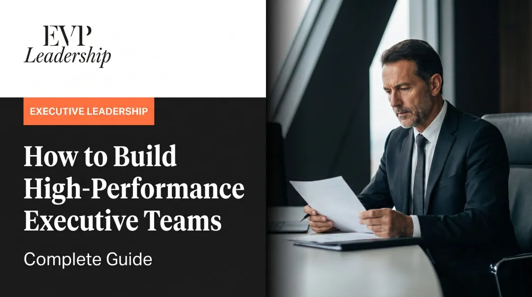 How to Build High-Performance Executive Teams: Complete Guide