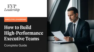 How to Build High-Performance Executive Teams: Complete Guide
