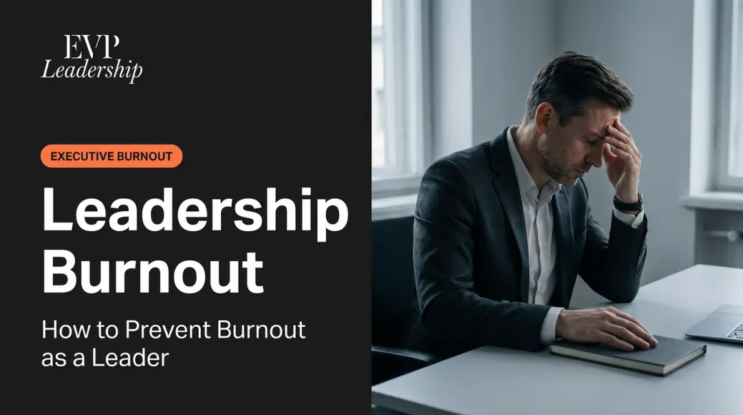 Leadership Burnout: How to Prevent Burnout as a Leader