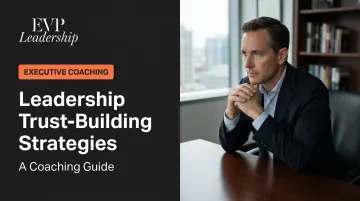 Leadership Trust-Building Strategies: A Coaching Guide