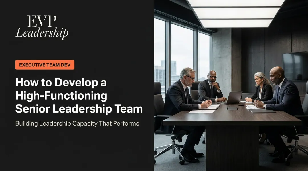 How to Develop a High-Functioning Senior Leadership Team