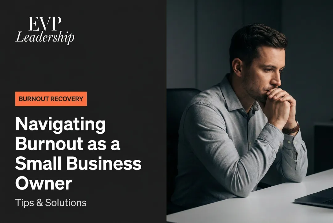 Navigating Burnout as a Small Business Owner: Tips & Solutions