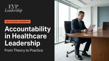 Accountability in Healthcare Leadership: From Theory to Practice