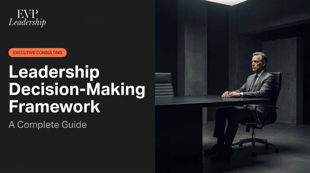 Leadership Decision-Making Framework: A Complete Guide