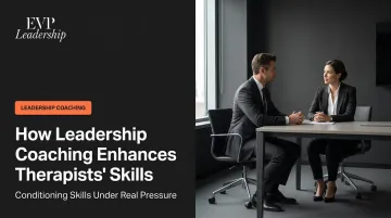 How Leadership Coaching Enhances Therapists' Skills