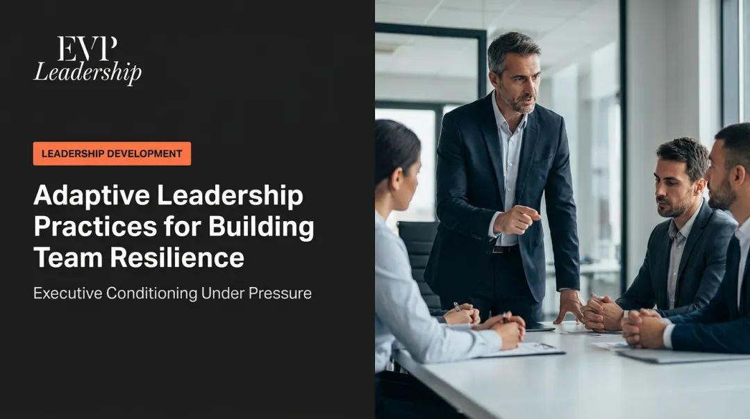 Adaptive Leadership Practices for Building Team Resilience