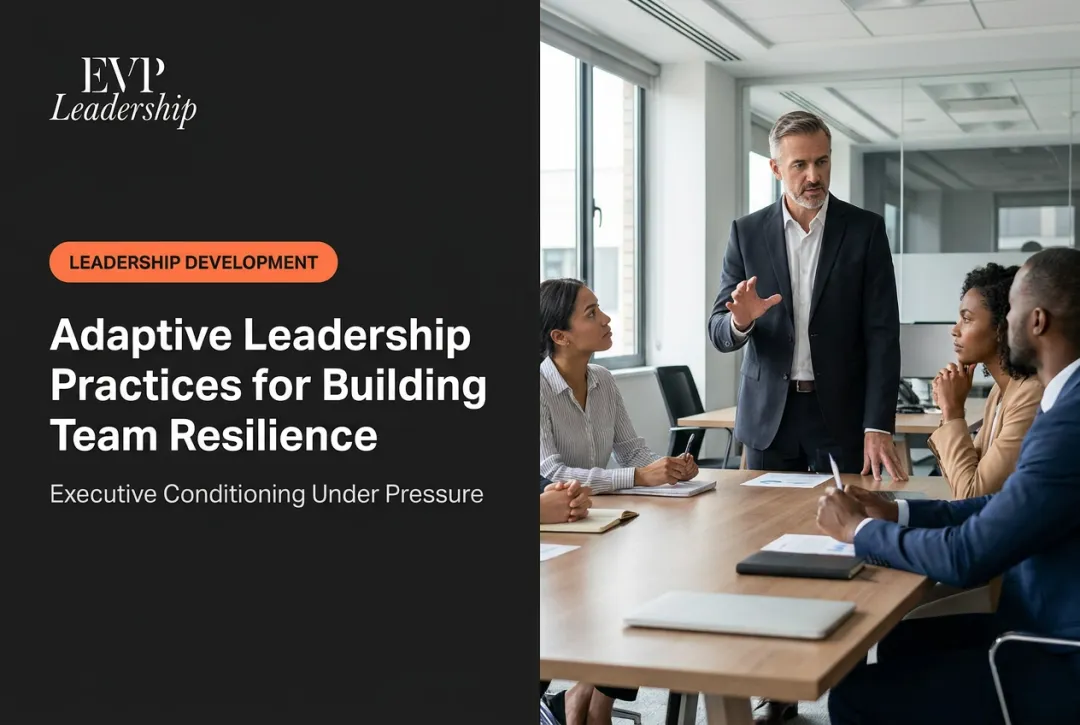 Adaptive Leadership Practices for Building Team Resilience