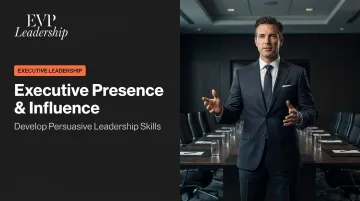 Executive Presence &amp; Influence: Develop Persuasive Leadership Skills