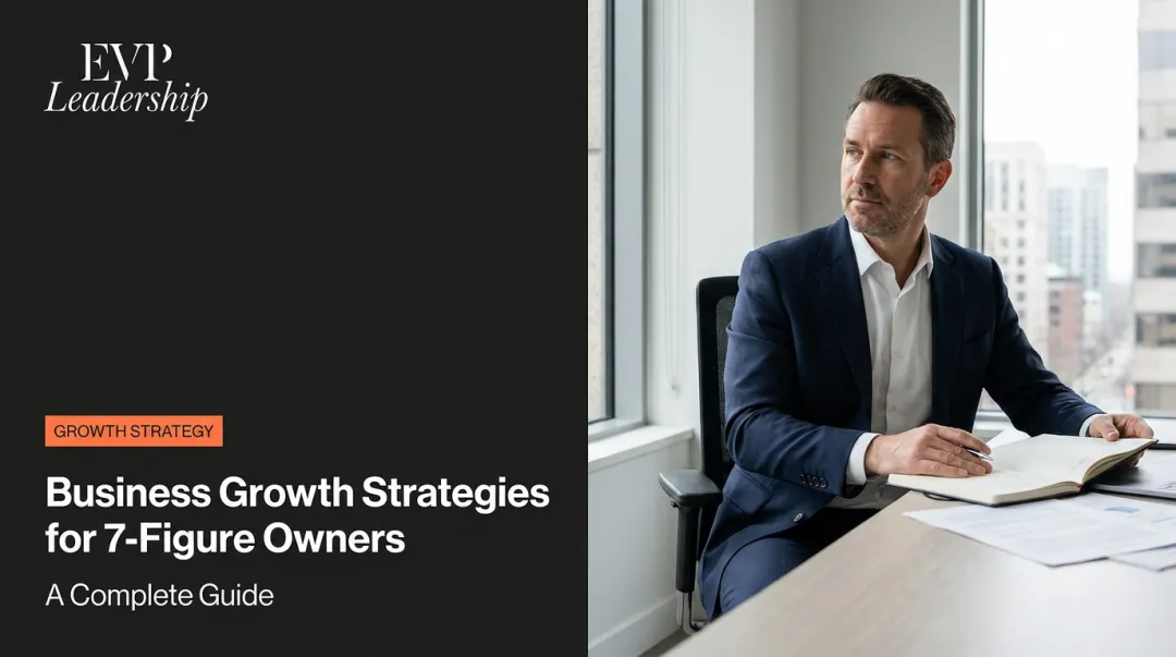 Business Growth Strategies for 7-Figure Owners: A Complete Guide