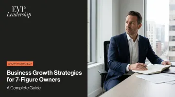 Business Growth Strategies for 7-Figure Owners: A Complete Guide