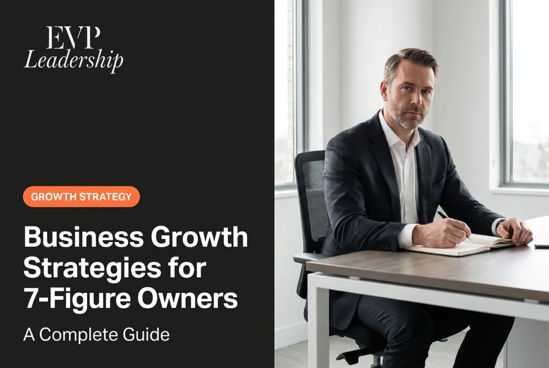 Business Growth Strategies for 7-Figure Owners: A Complete Guide