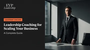 Leadership Coaching for Scaling Your Business: A Complete Guide