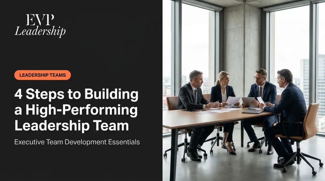 4 Steps to Building a High-Performing Leadership Team