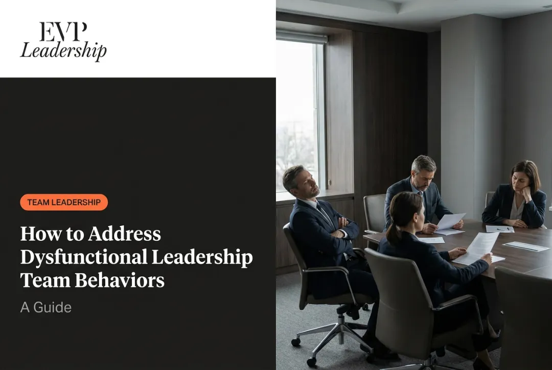 How to Address Dysfunctional Leadership Team Behaviors: A Guide