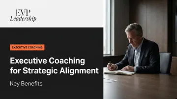 Executive Coaching for Strategic Alignment: Key Benefits