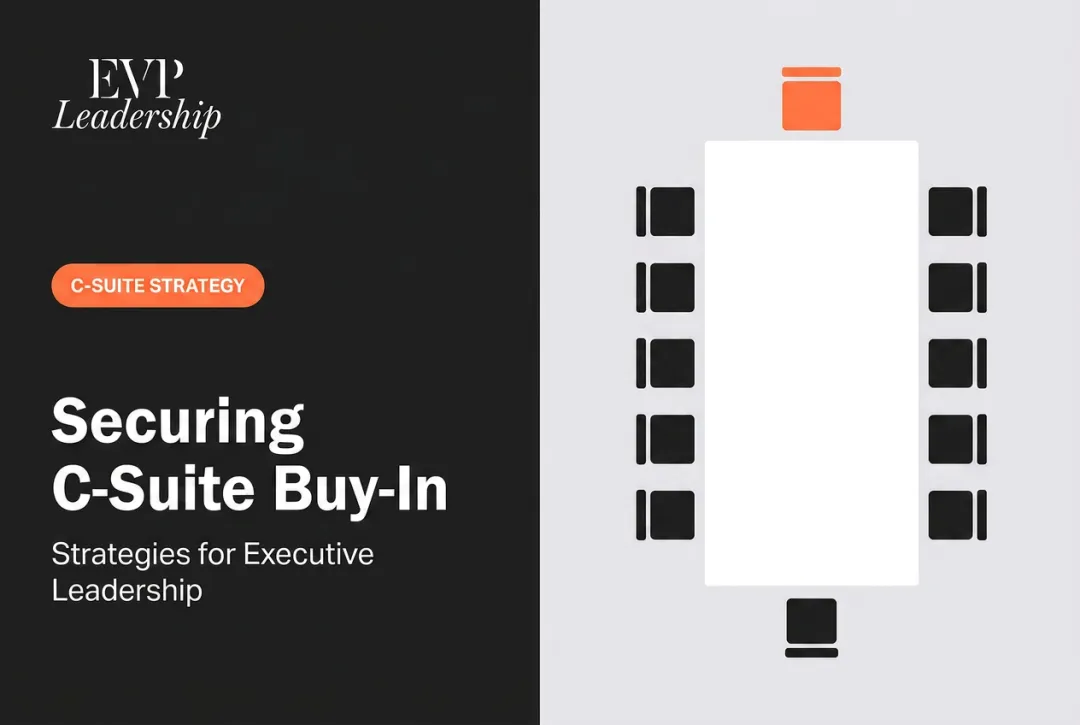 Securing C-Suite Buy-In: Strategies for Executive Leadership