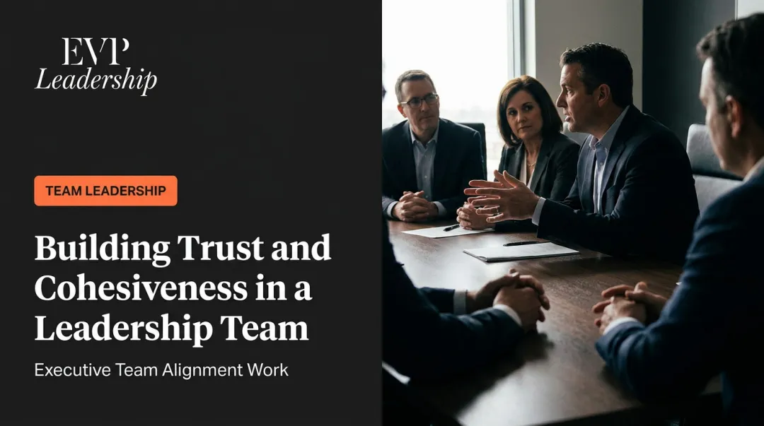 Building Trust and Cohesiveness in a Leadership Team